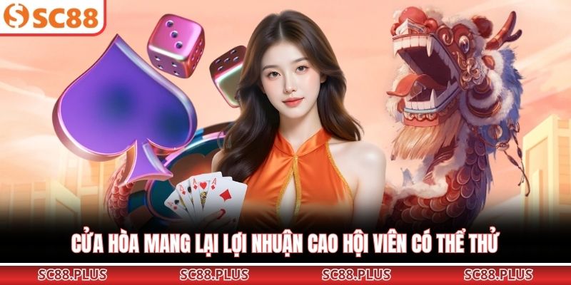 Cửa hòa mang lại lợi nhuận cao hội viên có thể thử